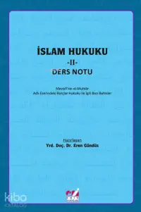 İslam Hukuku - II: Ders Notu; Mevsılî'nin el-Muhtâr Adlı Eserindeki Borçlar Hukuku İle İlgili  Bazı Bahisler