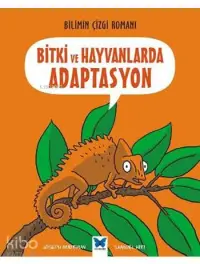 Bitki ve Hayvanlarda Adaptasyon; Bilimin Çizgi Romanı