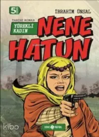 Nene Hatun; Yürekli Kadın