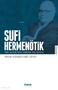 Sufi Hermenötik-İbn Arabî'nin Yorum Felsefesi