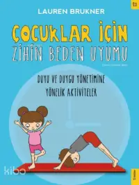 Çocuklar İçin Zihin Beden Uyumu; Duyu ve Duygu Yönetimine Yönelik Aktiviteler