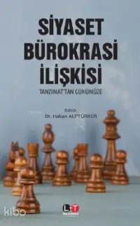 Siyaset Bürokrasi İlişkisi;Tanzimat’tan Günümüze