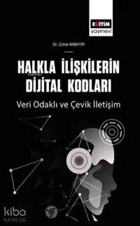 Halkla İlişkilerin Dijital Kodları Veri Odaklı Ve Çevik İletişim