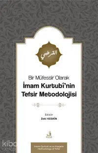 Bir Müfessir Olarak İmam Kurtubî’nin Tefsir Metodolojisi