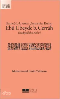 Eminül Ümme Ümmetin Emini Ebû Ubeyde b Cerrah Radıyallahu Anhu