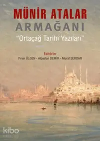 Münir Atalar Armağanı; "Ortaçağ Tarihi Yazıları"