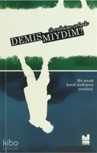 Demiş miydim?; Biz Ancak Kendi Kalbimize Yeniliriz