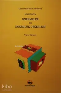 Gelenekselden Moderne Mantıkta Önermeler ve Doğruluk Değerleri