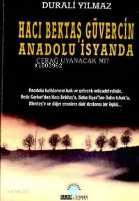 Hacı Bektaş Güvercin Anadolu İsyanda; Çerağ Uyanacak Mı?