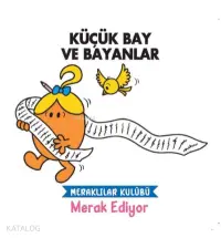 Küçük Baylar ve Bayanlar Meraklılar Kulübü Merak Ediyor