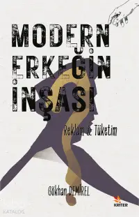 Modern Erkeğin İnşası;Reklam ve Tüketim