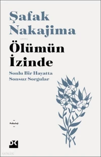 Ölümün İzinde;Sonlu Bir Hayatta Sonsuz Sorgular