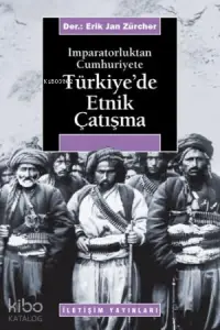 İmparatorluktan Cumhuriyete Türkiye'de Etnik Çatışma