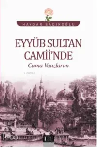 Eyyüb Sultan Camiinde Cuma Vaazlarım