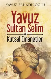 Yavuz Sultan Selim ve Kutsal Emanetler