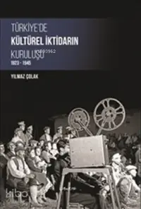 Türkiye'de Kültürel İktidarın Kuruluşu (1923-1945)