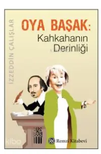 Oya Başak: Kahkahanın Derinliği