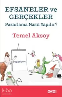 Efsaneler ve Gerçekler; Pazarlama Nasıl Yapılır?