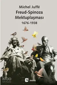 Freud - Spinoza Mektuplaşması 1676-1938