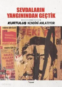 Sevdaların Yangınından Geçtik; Kurtuluş Kendini Anlatıyor