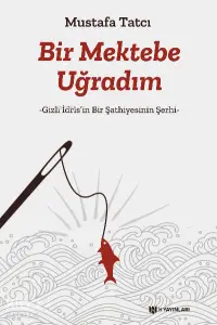 Bir Mektebe Uğradım Gizli İdris'nin Bir Şathiyesinin Şerhi