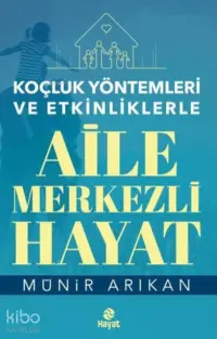 Koçluk Yöntemleri ve Etkinliklerle Aile Merkezli Hayat