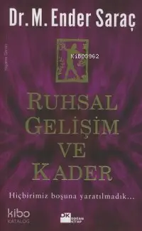 Ruhsal Gelişim ve Kader; Hiçbirimiz Boşuna Yaratılmadık...