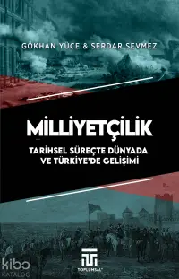 Milliyetçilik ;Tarihsel Süreçte Dünyada ve Türkiye'de Gelişimi