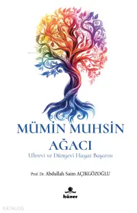 Mümin Muhsin Ağacı;Uhrevi ve Dünyevi Hayat Başarısı