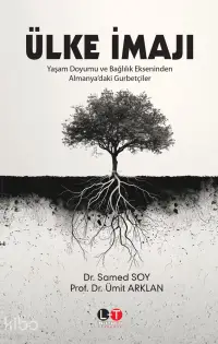 Ülke İmajı - Yaşam Doyumu Ve Bağlılık Ekseninden Almanya’daki Gurbetçiler