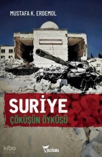 Suriye – Çöküşün Öyküsü