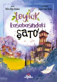  Leylak Kasabasındaki Şato | Leylak Kasabasındaki Şato | Mefra Bilge Dönmez | Ümran Aşkın Aydın | Düş Değirmeni | 9786259223384 