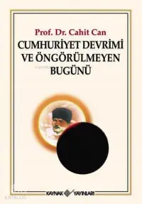 Cumhuriyet Devrimi ve Öngörülmeyen Bugünü