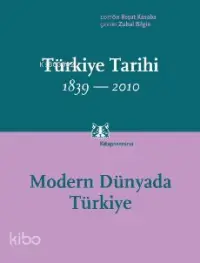 Modern Dünyada Türkiye; Türkiye Tarihi 1839-2010 (Cilt 4)