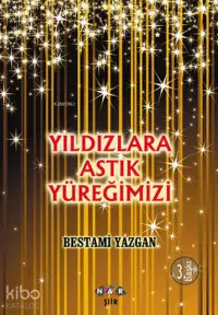 Yıldızlara Astık Yüreğimizi