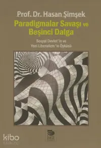 Paradigmalar Savaşı ve Beşinci Dalga - Sosyal Devlet'in ve Yeni Liberalizm'in Öyküsü