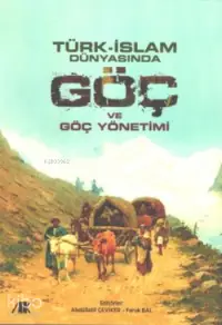 Türk-İslam Dünyasında Göç ve Göç Yönetimi