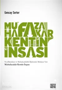 Muhafazakar Kentin İnşası; Neoliberalizm ve Muhafazakarlık İlişkisinde Mekanın Yeri