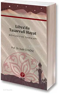 Libya'da Tasavvufî Hayat - Senusiyye Tarikatı