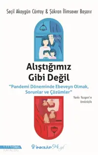 Alıştığımız Gibi Değil; "Pandemi Döneminde Ebeveyn Olmak, Sorunlar ve Çözümler"