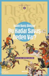 İslam Barış Diniyse Bu Kadar Savaş Neden Var?;Neden Var Serisi - 6