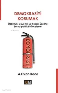 Demokrasiyi Korumak;Özgürlük, Güvenlik ve Polislik Üzerine Sosyo-Politik Bir İnceleme