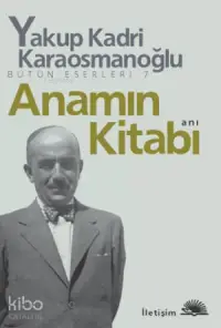 Anamın Kitabı Bütün Eserleri 7; Anı