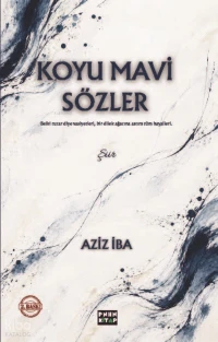 Koyu Mavi Sözler | Koyu Mavi Sözler | Aziz İba | Pinhan Kitap | 9786259153223 