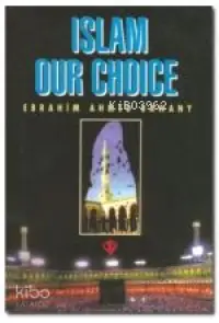 Islam Our Choice (Tercihimiz Niçin İslam - İngilizce)