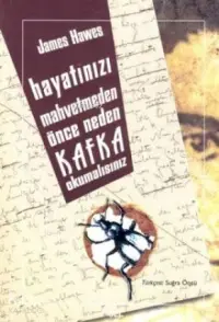 Hayatınızı Mahvetmeden Önce Neden Kafka Okumalısınız