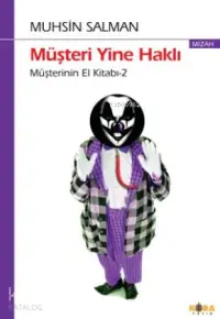 Müşteri Yine Haklı; Müşterinin El Kitabı-2