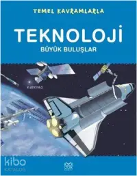 Temel Kavramlarla Teknoloji; Büyük Buluşlar