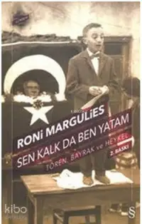 Sen Kalk da Ben Yatam; Tören, Bayrak ve Heykel