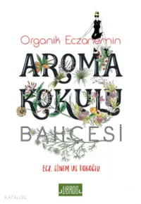 Organik Eczanemin Aroma Kokulu Bahçesi